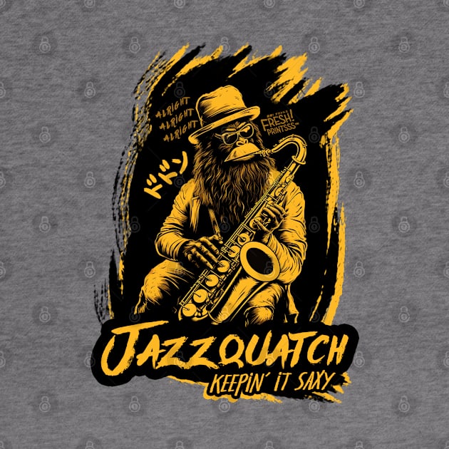 Jazzquatch by Fresh! Printsss ™